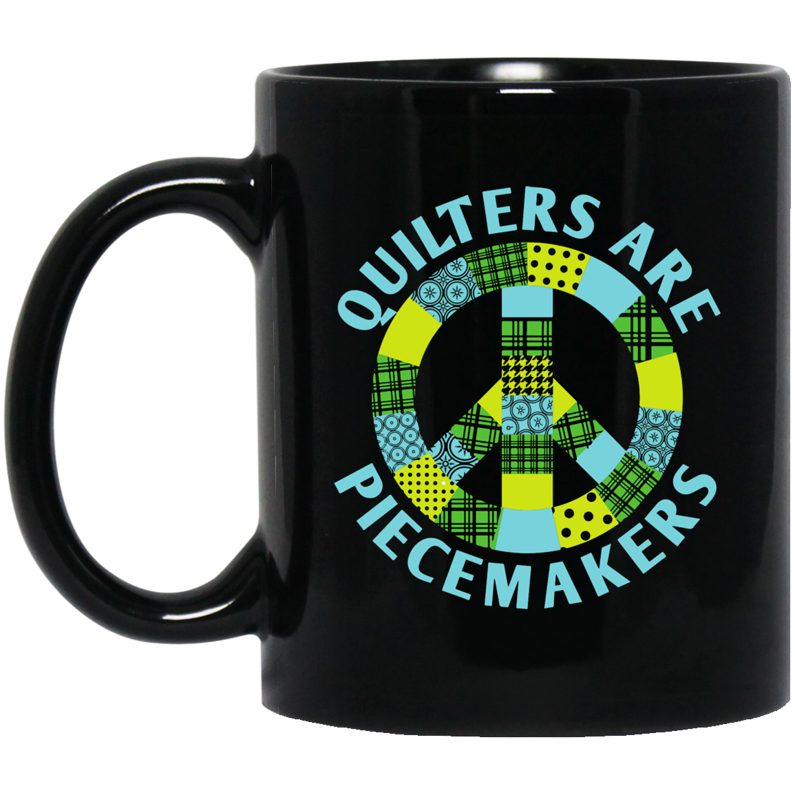 Quilters are Piecemakers Black Mugs