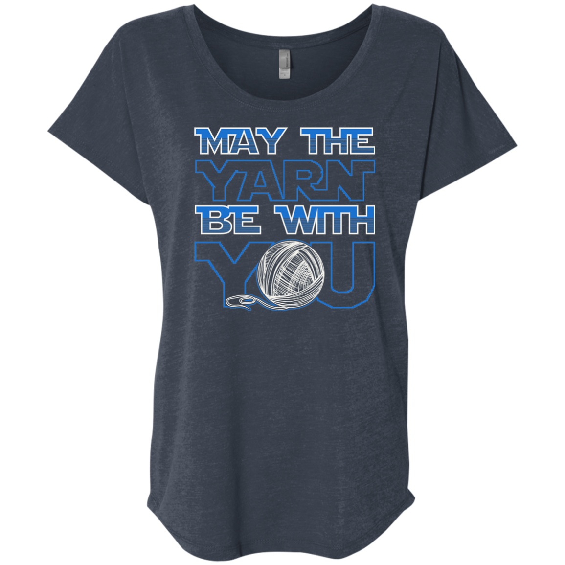 May the Yarn be with You Ladies Triblend Dolman Sleeve