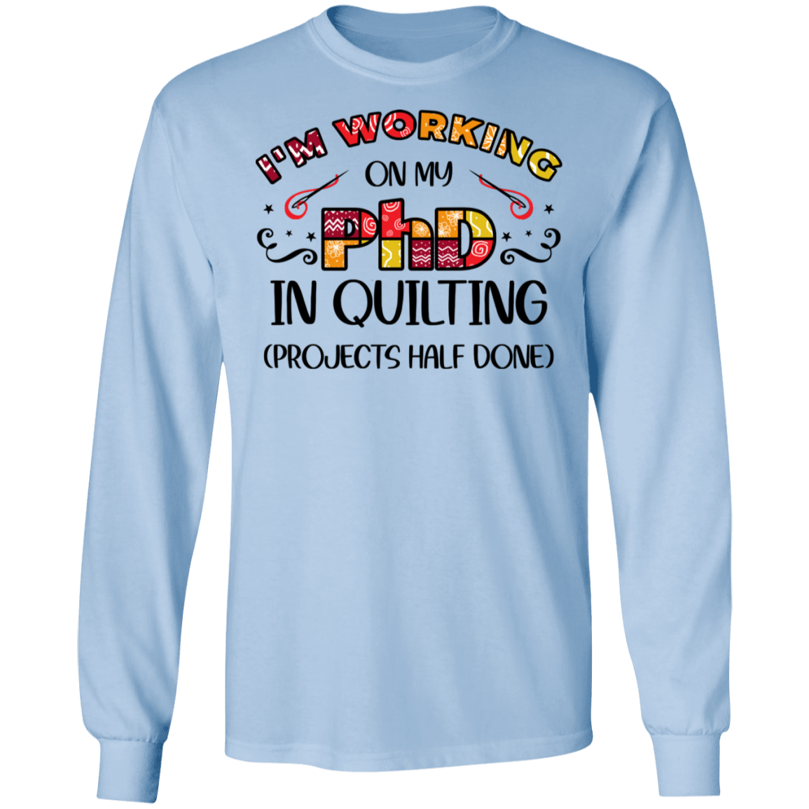 PhD in Quilting LS Ultra Cotton T-Shirt