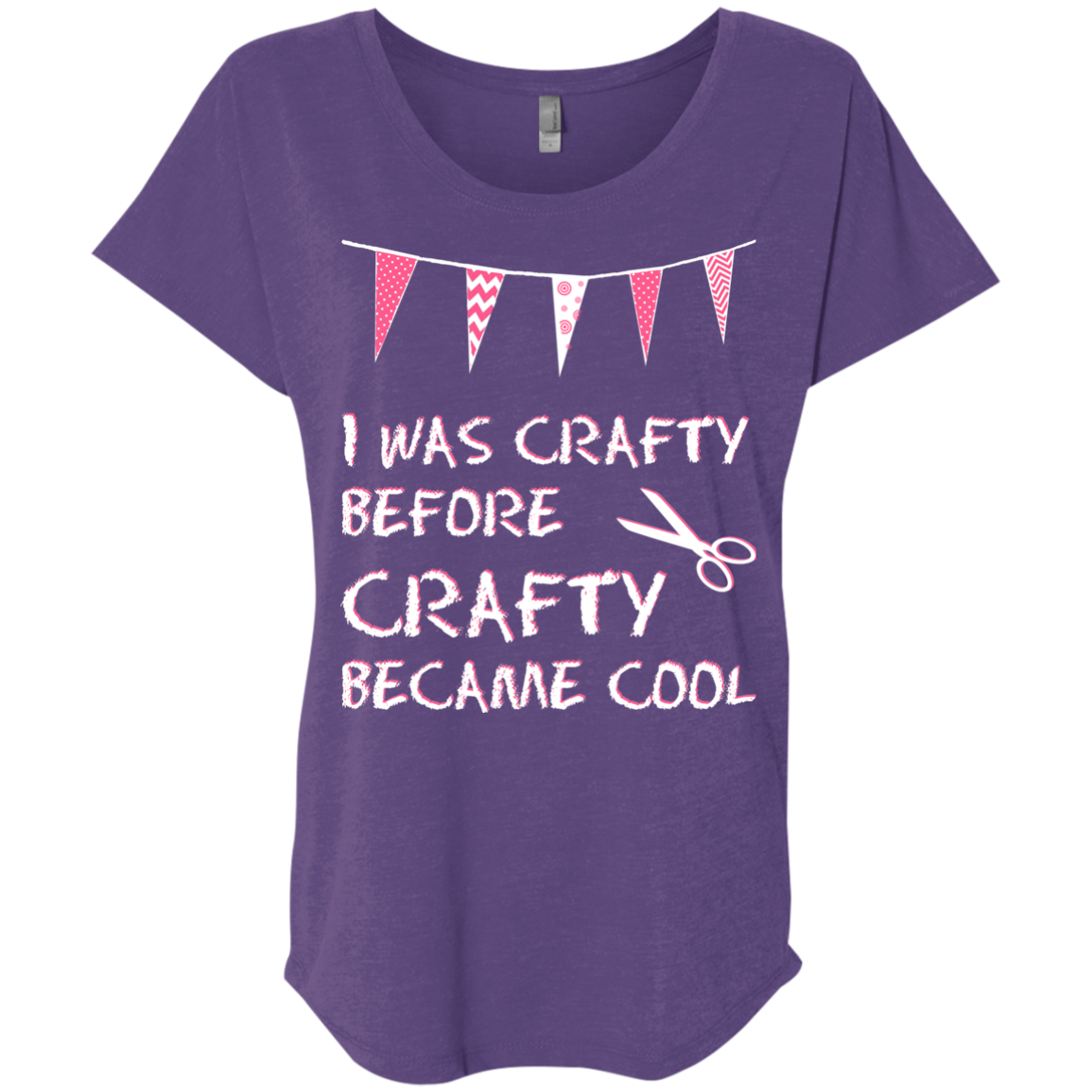 I Was Crafty Before Crafty Became Cool Ladies Triblend Dolman Sleeve