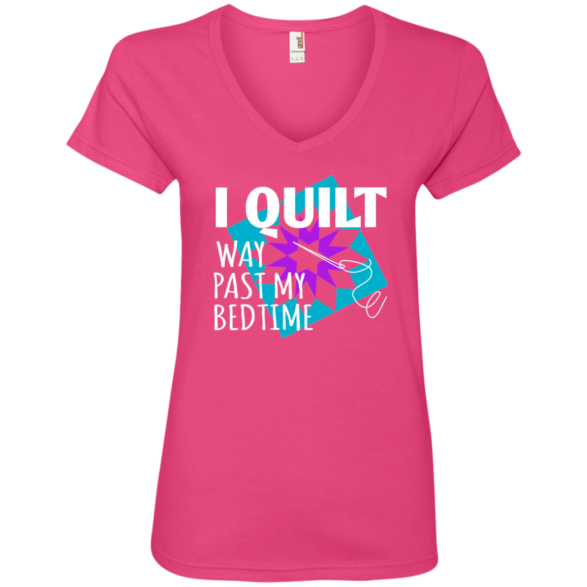 I Quilt Way Past My Bedtime Ladies V-Neck T-Shirt