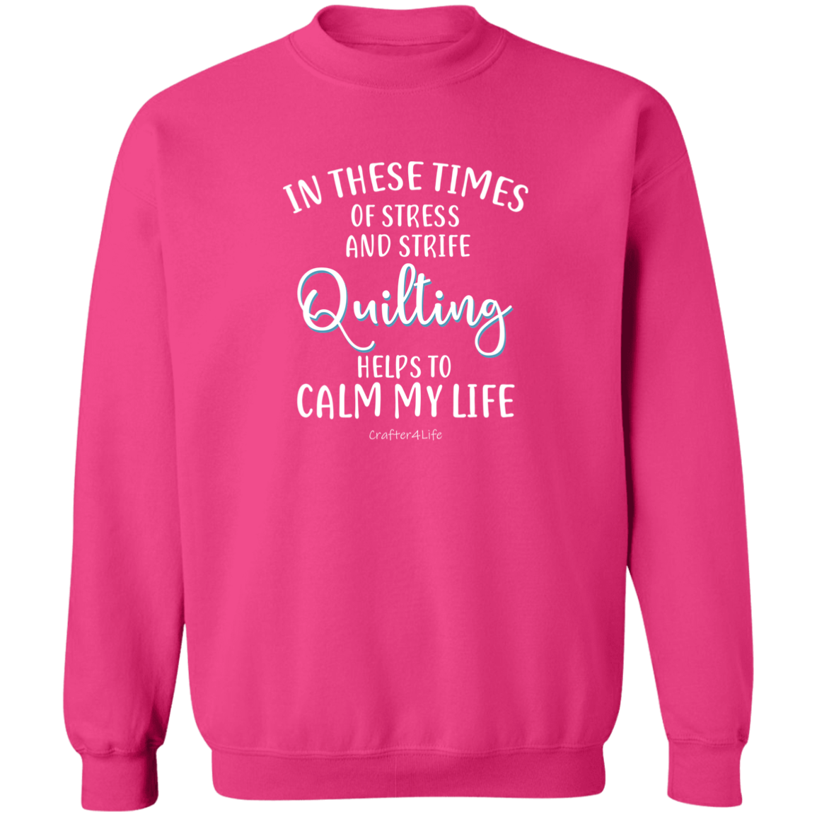 Quilting Helps to Calm My Life Sweatshirt