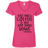 Too Much Coffee is Like Too Many Beads Ladies V-Neck T-Shirt