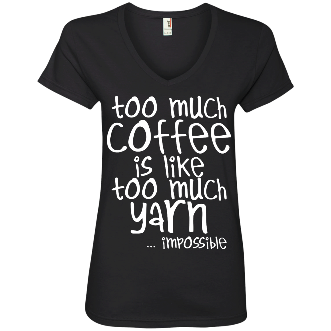 Too Much Coffee is Like Too Much Yarn Ladies V-Neck Tee