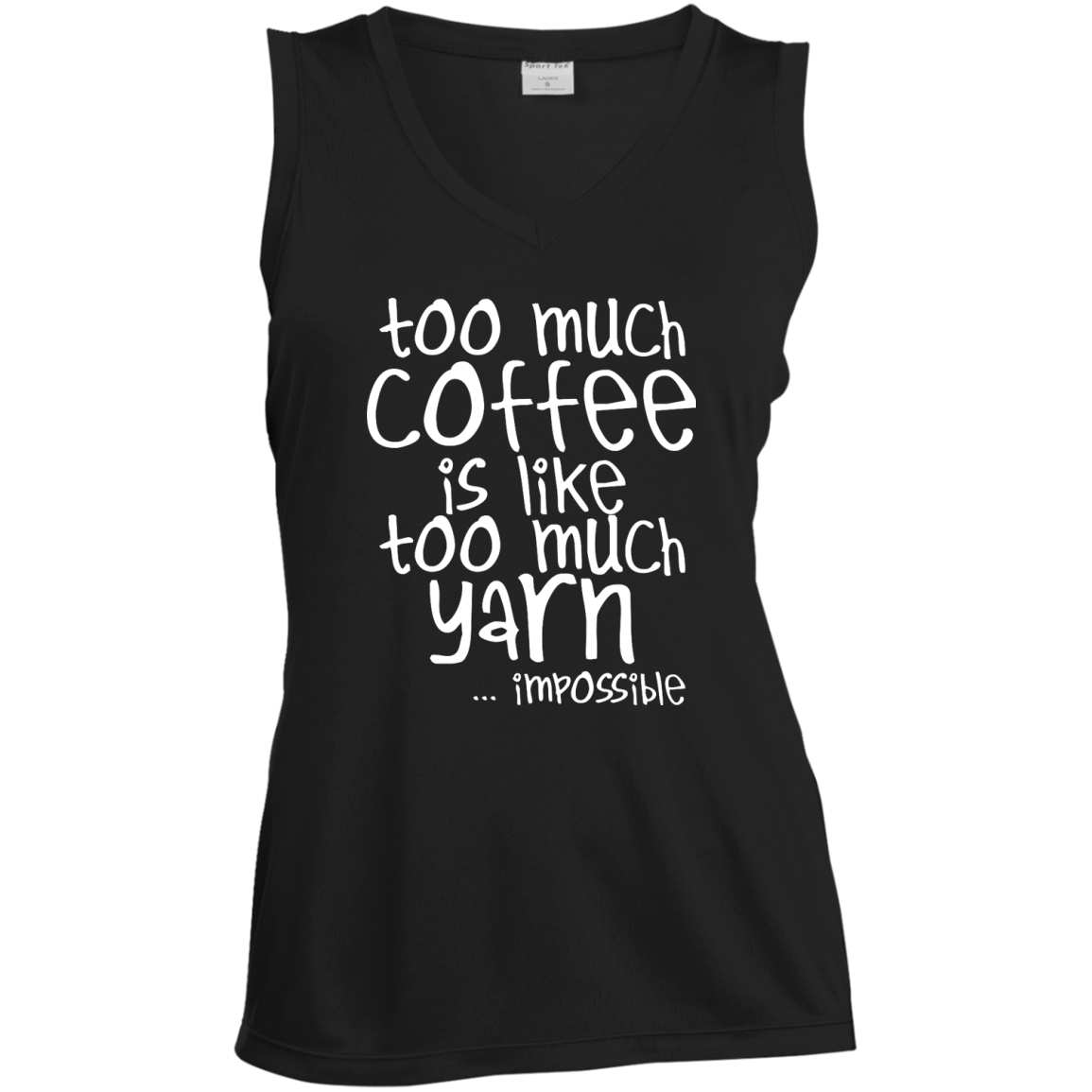 Too Much Coffee is Like Too Much Yarn Ladies Sleeveless V-Neck
