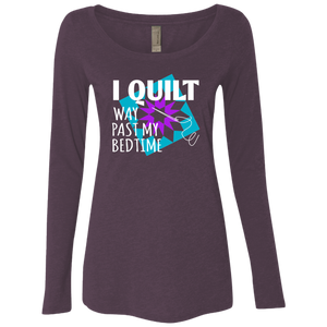 I Quilt Way Past My Bedtime Ladies Triblend LS Scoop
