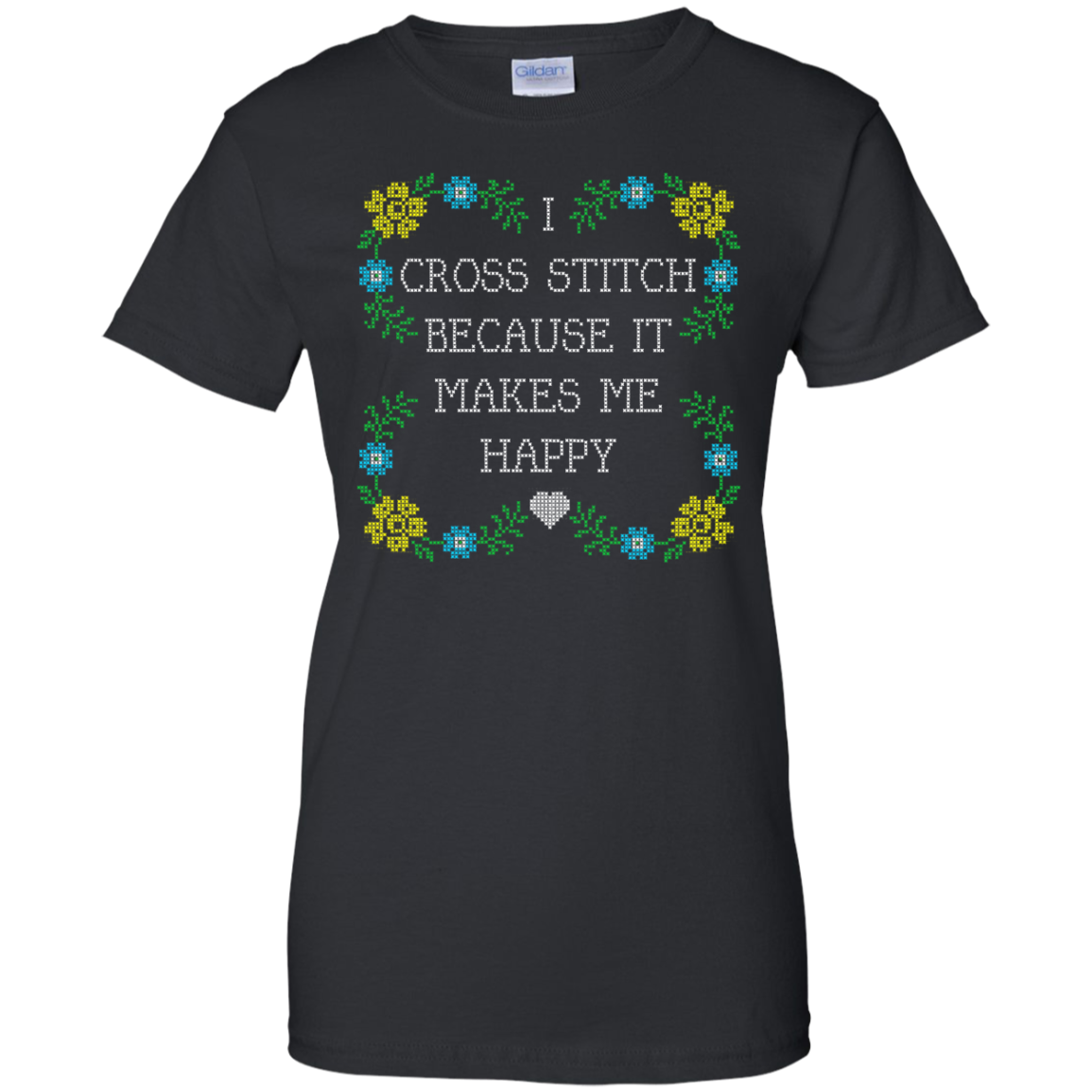 I Cross Stitch Because It Makes Me Happy Ladies Custom 100% Cotton T-Shirt - Crafter4Life - 3