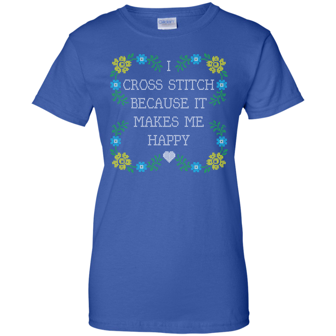 I Cross Stitch Because It Makes Me Happy Ladies Custom 100% Cotton T-Shirt - Crafter4Life - 11
