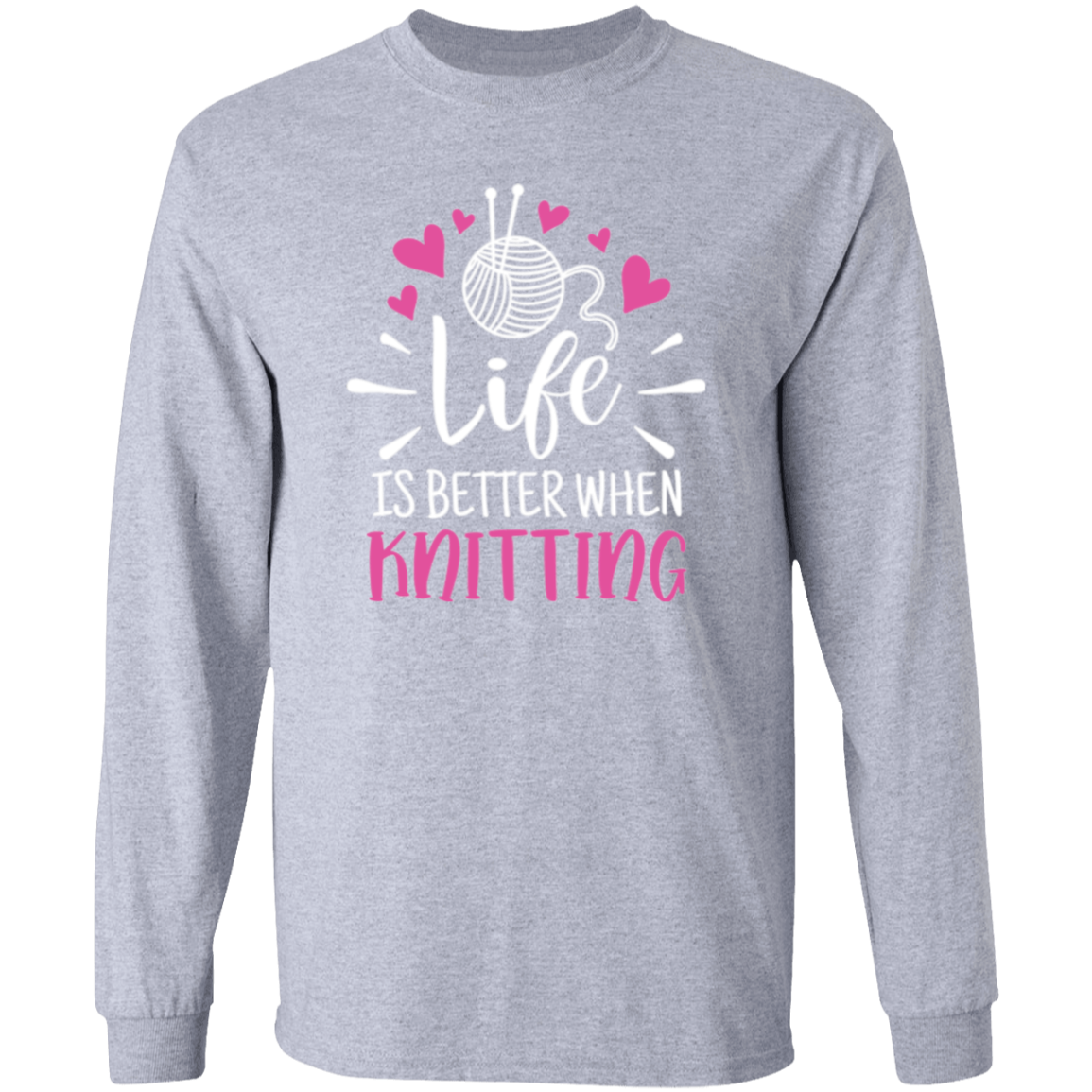 Life is Better When Knitting LS Ultra Cotton T-Shirt