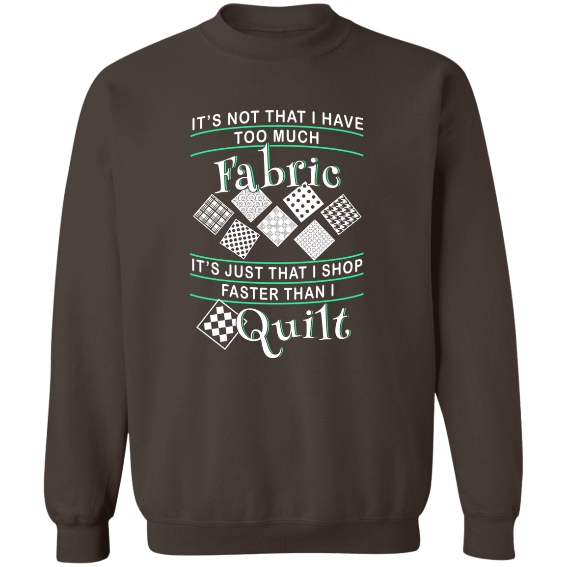 I Shop Faster than I Quilt Sweatshirt