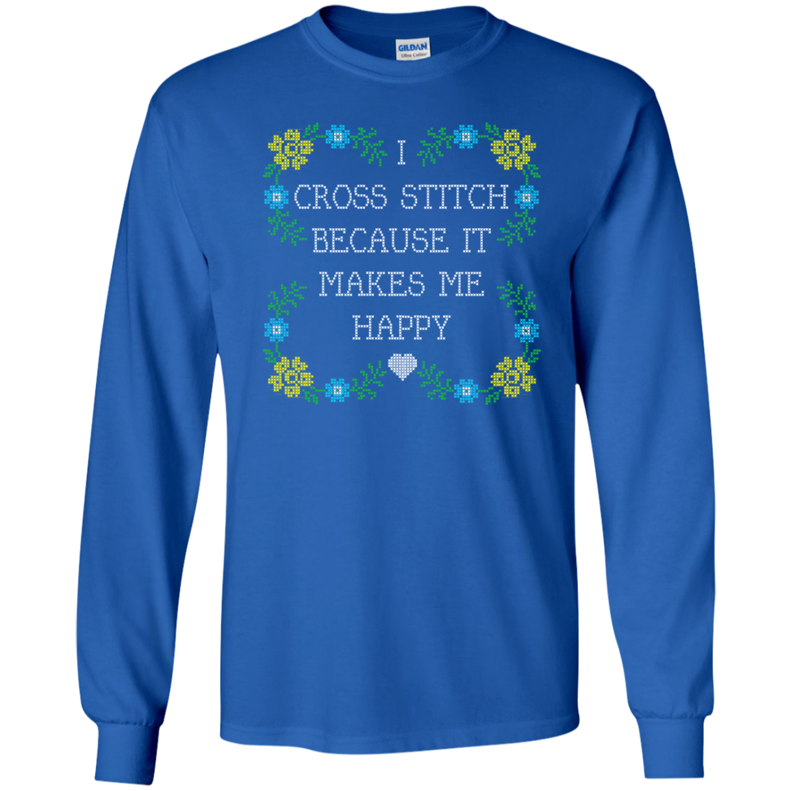 I Cross Stitch Because It Makes Me Happy Long Sleeve Ultra Cotton T-Shirt - Crafter4Life - 9
