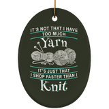 I Shop Faster than I Knit I Shop Faster than I Knit - Oval Ornament