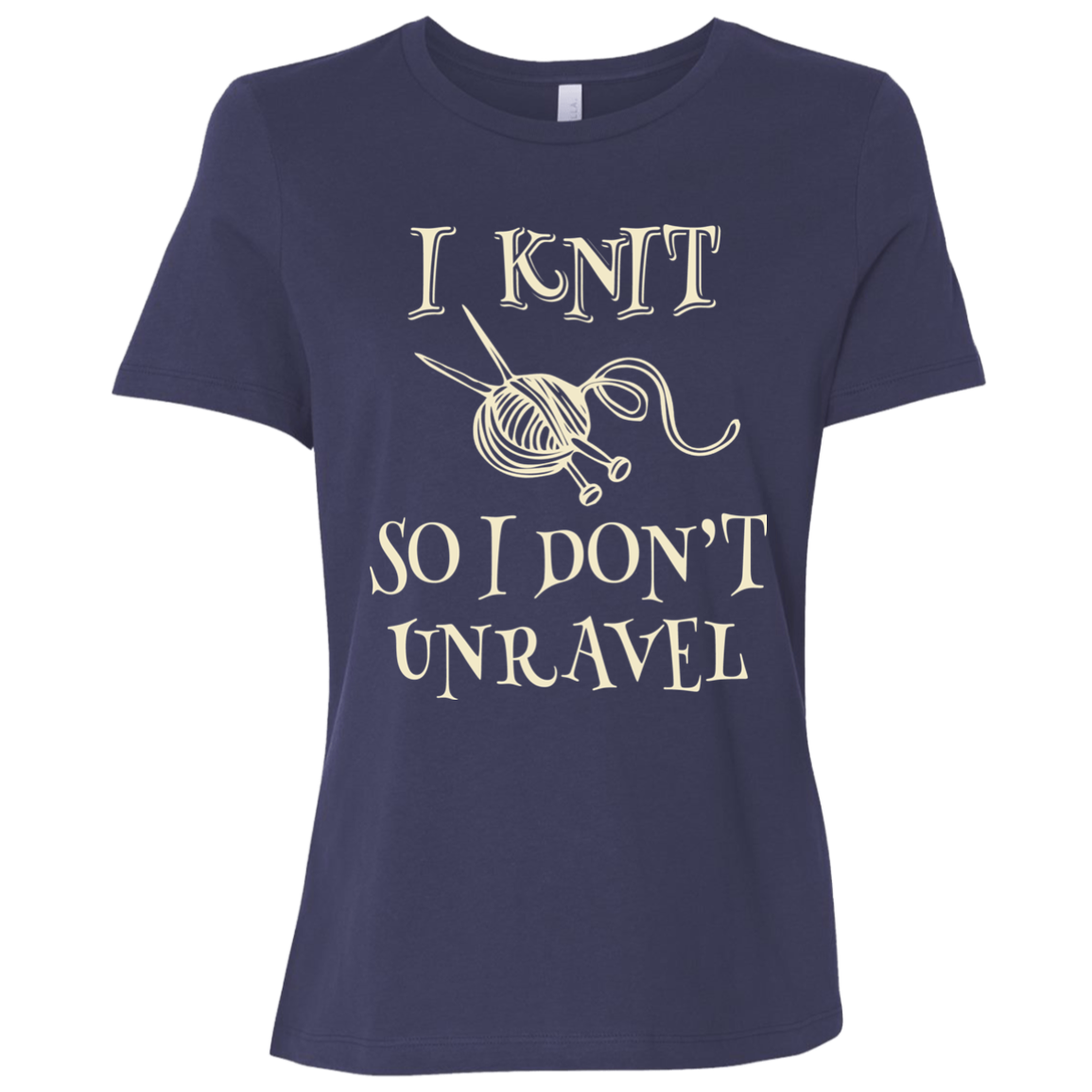 I Knit So I Don't Unravel Ladies' Relaxed Jersey Short-Sleeve T-Shirt