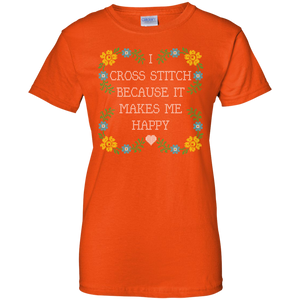 I Cross Stitch Because It Makes Me Happy Ladies Custom 100% Cotton T-Shirt - Crafter4Life - 1
