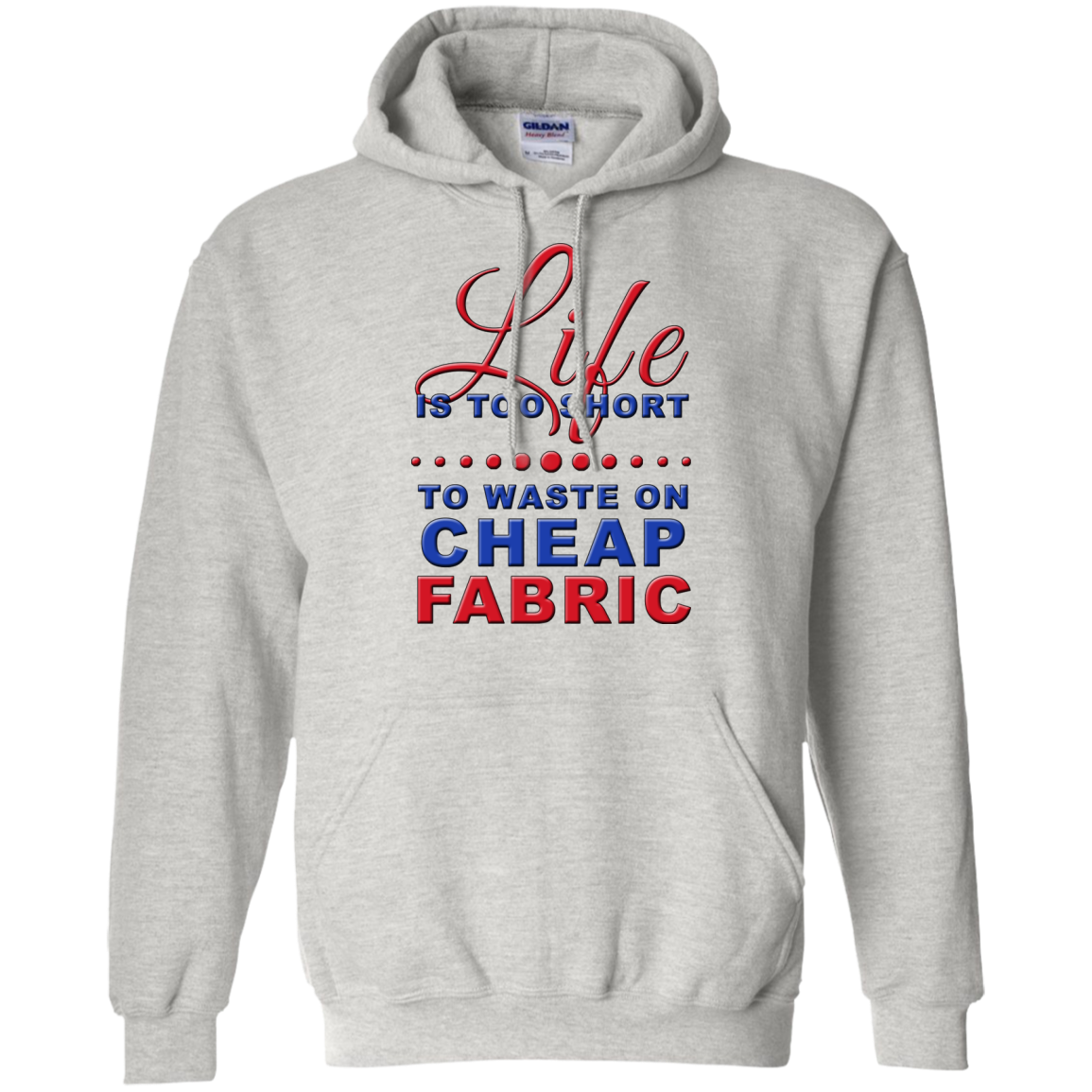 Life is Too Short to Use Cheap Fabric Pullover Hoodies - Crafter4Life - 3