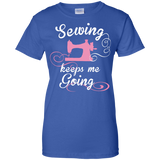 Sewing Keeps Me Going Ladies Custom 100% Cotton T-Shirt - Crafter4Life - 8