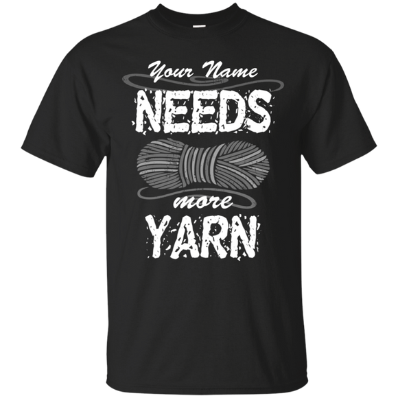 Needs More Yarn - Personalized Unisex T-Shirts