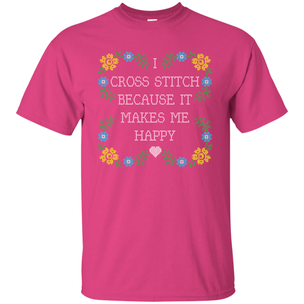 I Cross Stitch Because It Makes Me Happy Custom Ultra Cotton T-Shirt - Crafter4Life - 10