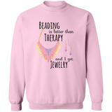 Beading is Better than Therapy Sweatshirt