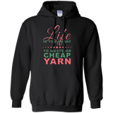 Life is Too Short to Use Cheap Yarn Pullover Hoodies - Crafter4Life - 4