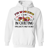PhD in Quilting Pullover Hoodie