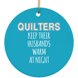 Quilters Keep Their Husbands Warm (white) Ornaments