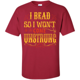 I Bead So I Won't Come Unstrung (gold) Custom Ultra Cotton T-Shirt - Crafter4Life - 5