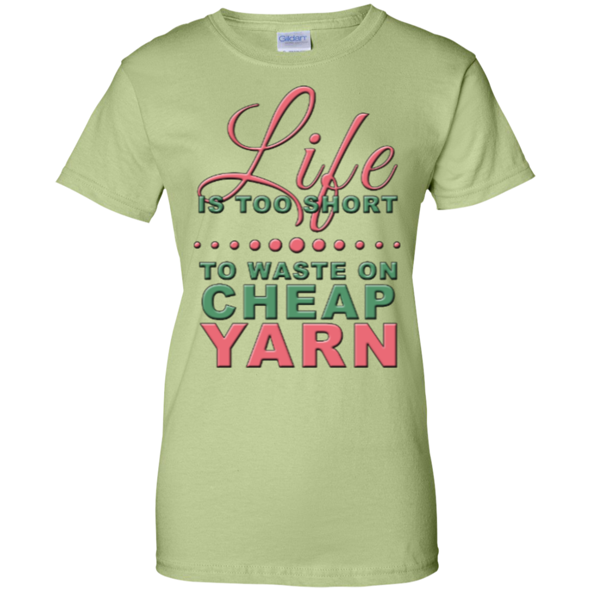 Life is Too Short to Use Cheap Yarn Ladies Custom 100% Cotton T-Shirt - Crafter4Life - 10