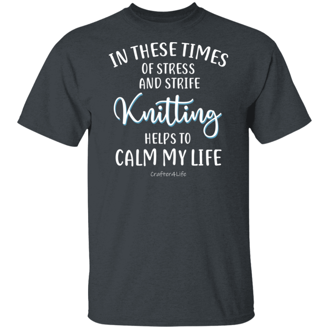 Knitting Helps to Calm My Life T-Shirt
