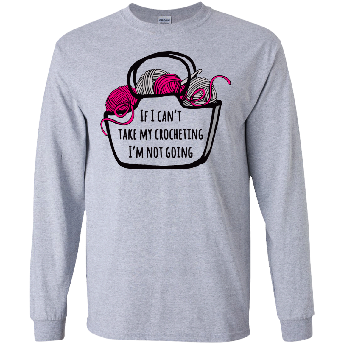 If I Can't Take My Crocheting LS Ultra Cotton T-Shirt