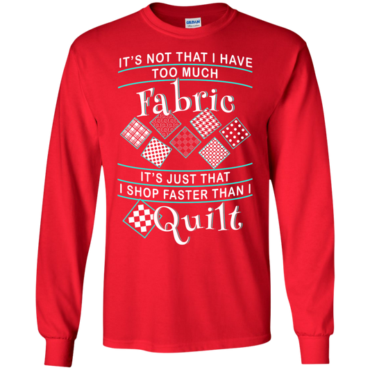 I Shop Faster than I Quilt Long Sleeve Ultra Cotton T-Shirt - Crafter4Life - 7