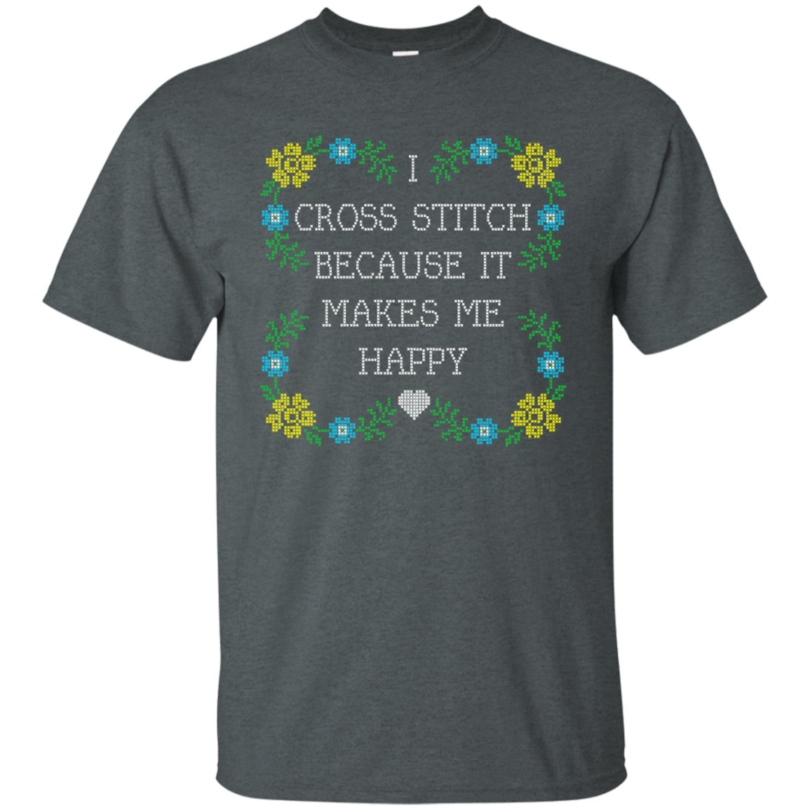 I Cross Stitch Because It Makes Me Happy Custom Ultra Cotton T-Shirt - Crafter4Life - 9