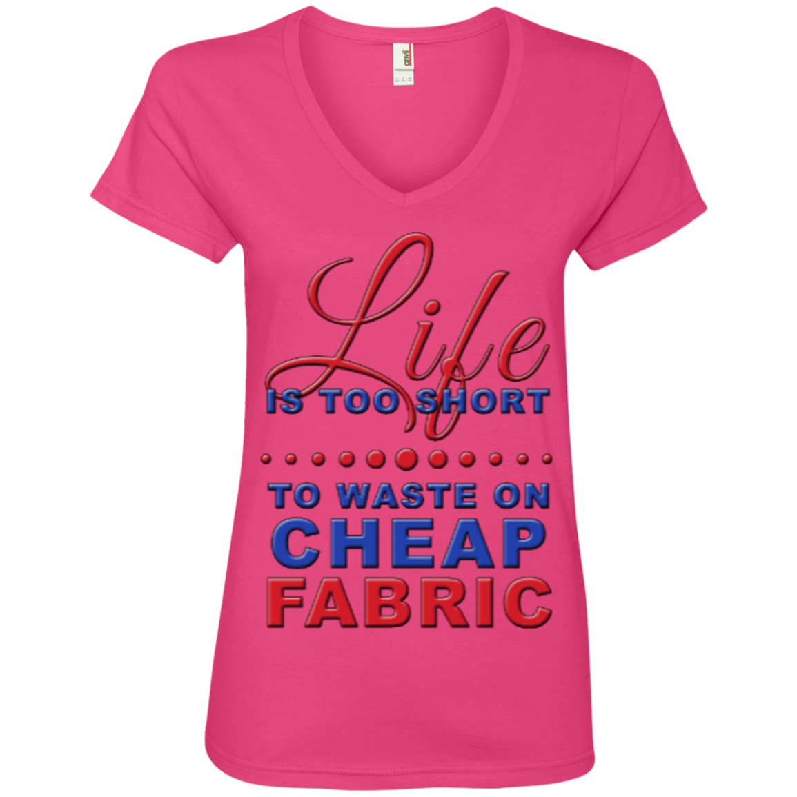 Life Is Too Short to Use Cheap Fabric Ladies V-Neck Tee - Crafter4Life - 4