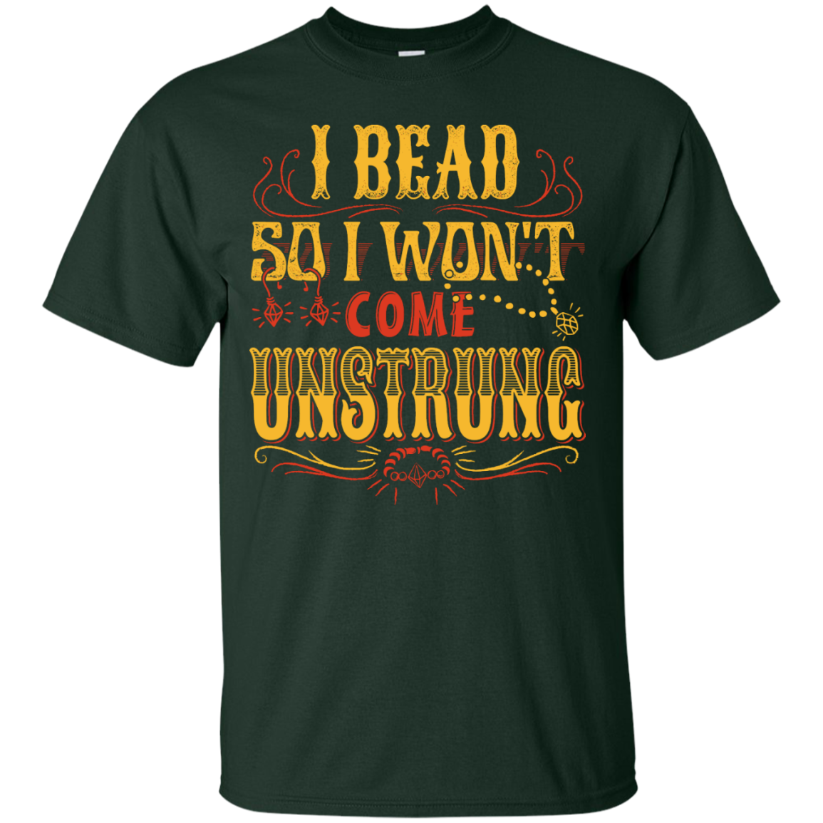 I Bead So I Won't Come Unstrung (gold) Custom Ultra Cotton T-Shirt - Crafter4Life - 3