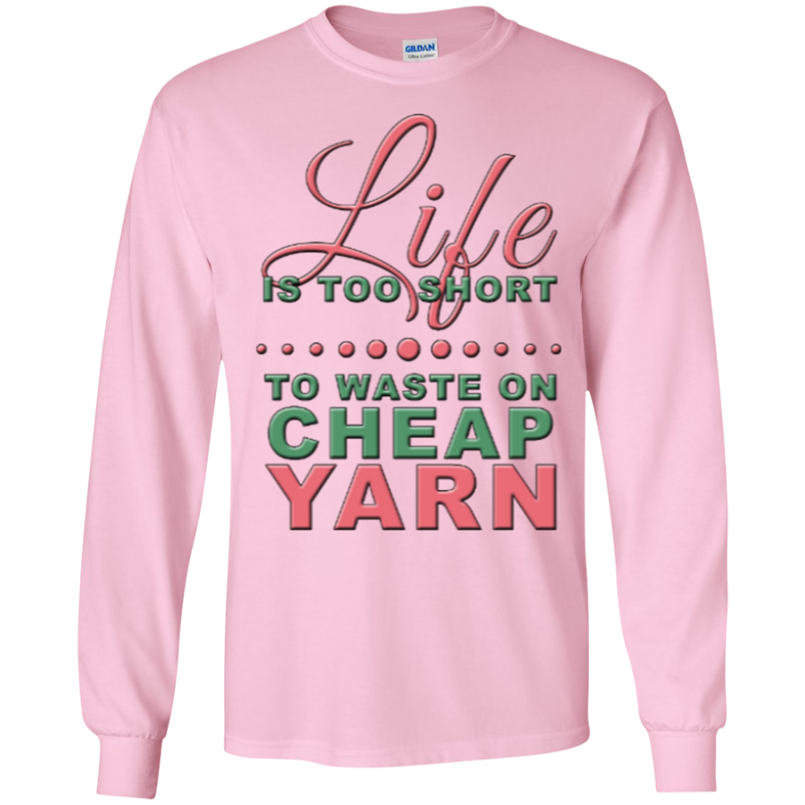 Life is Too Short to Use Cheap Yarn Long Sleeve Ultra Cotton T-Shirt - Crafter4Life - 8