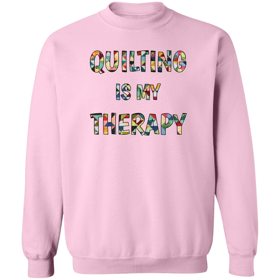 Quilting Is My Therapy Crewneck Pullover Sweatshirt