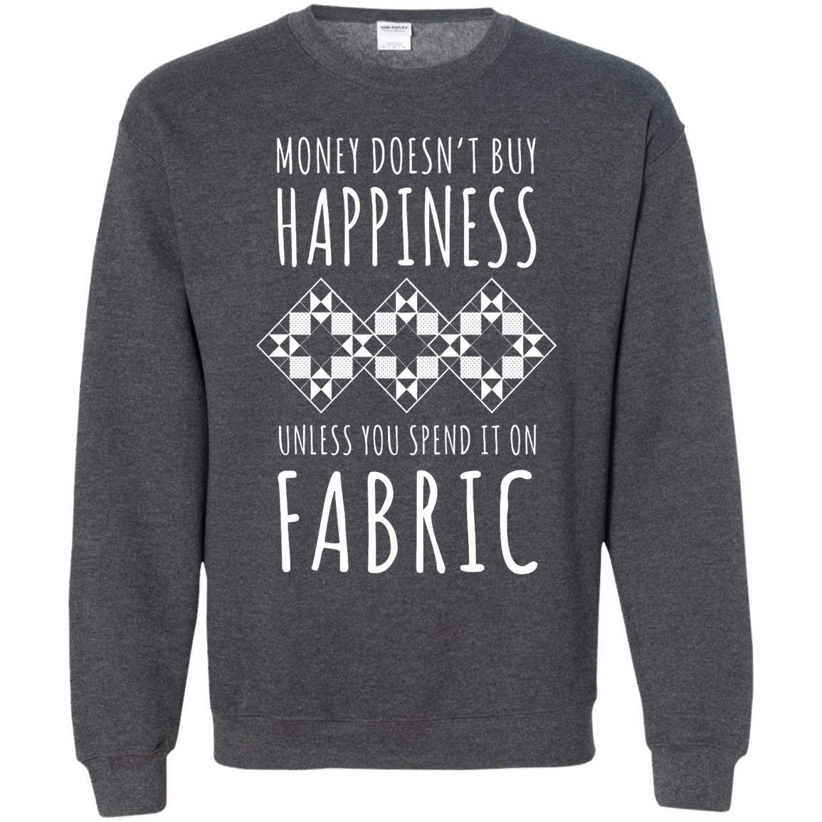 Money Doesn't Buy Happiness (Fabric) Crewneck Pullover Sweatshirt