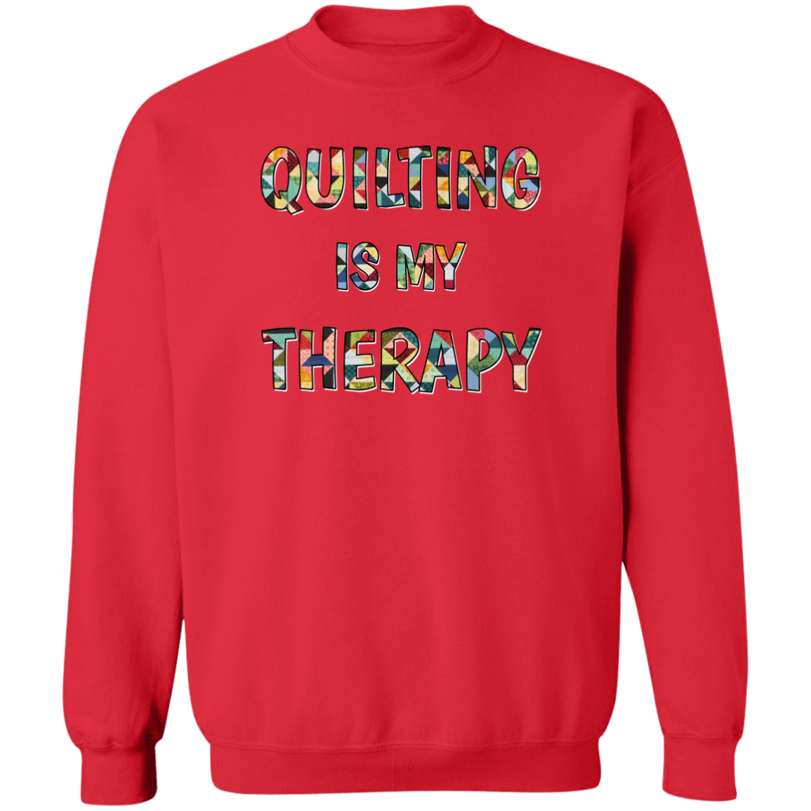 Quilting Is My Therapy Crewneck Pullover Sweatshirt