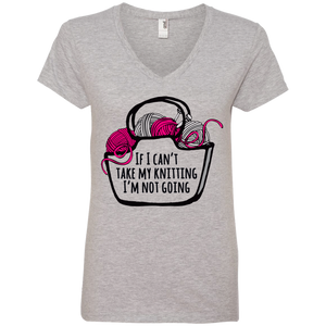 If I Can't Take My Knitting Ladies V-Neck T-Shirt