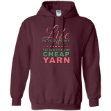 Life is Too Short to Use Cheap Yarn Pullover Hoodies - Crafter4Life - 9