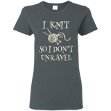 I Knit So I Don't Unravel Ladies T-Shirt