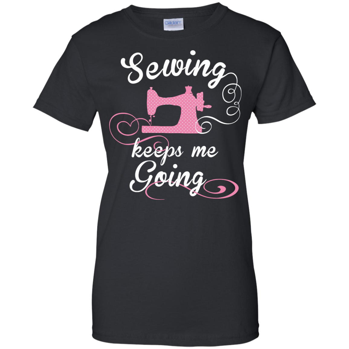 Sewing Keeps Me Going Ladies Custom 100% Cotton T-Shirt - Crafter4Life - 3