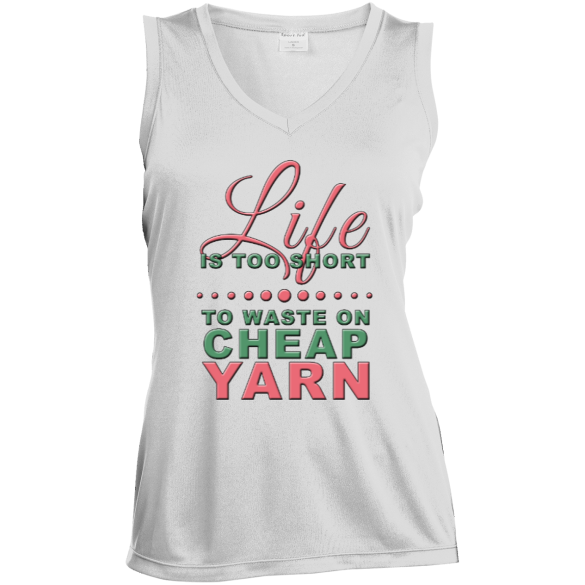 Life is Too Short to Use Cheap Yarn Ladies Sleeveless V-Neck - Crafter4Life - 2