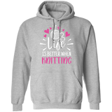 Life is Better When Knitting Pullover Hoodie