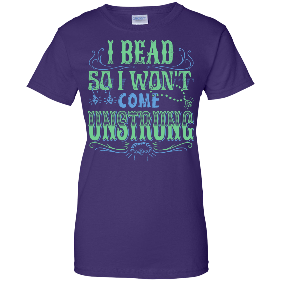 I Bead So I Won't Come Unstrung (aqua) Ladies Custom 100% Cotton T-Shirt - Crafter4Life - 8