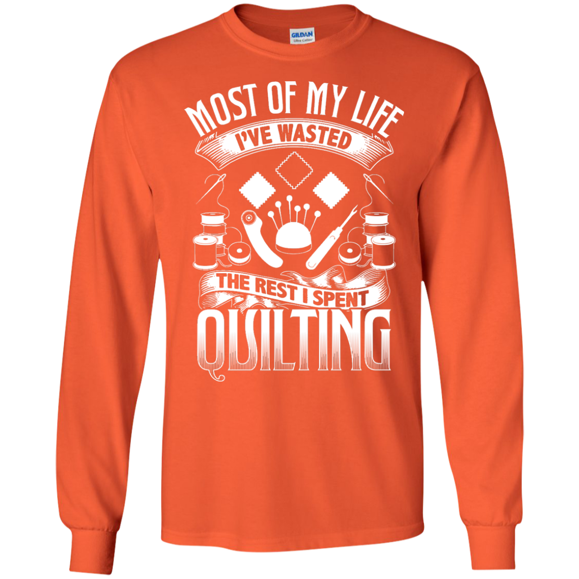 Most of My Life (Quilting) Long Sleeve Ultra Cotton T-shirt - Crafter4Life - 1