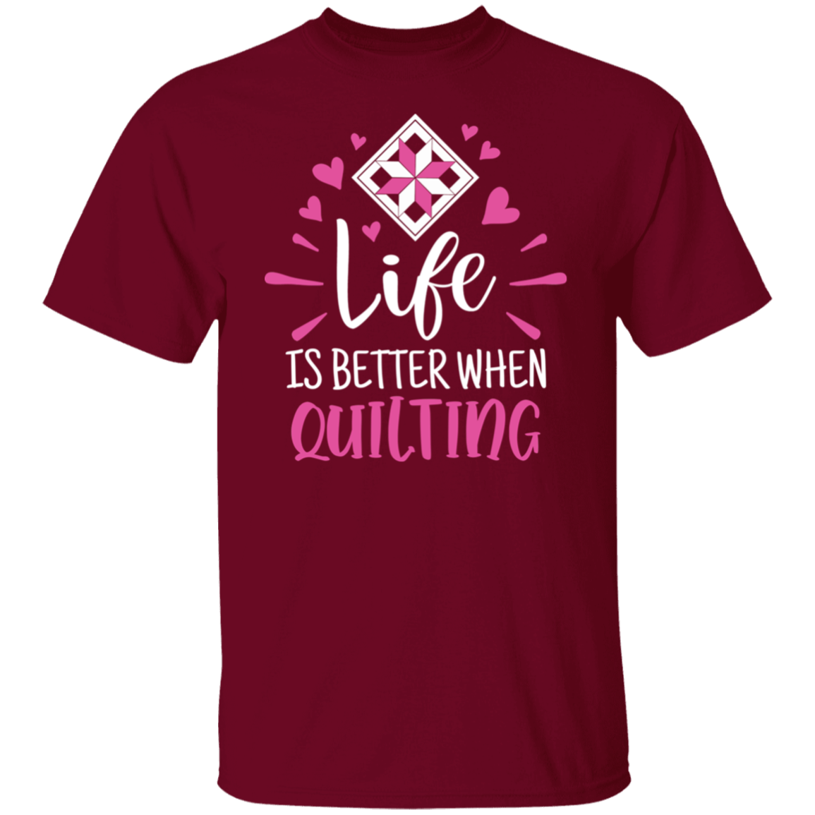 Life is Better When Quilting T-Shirt