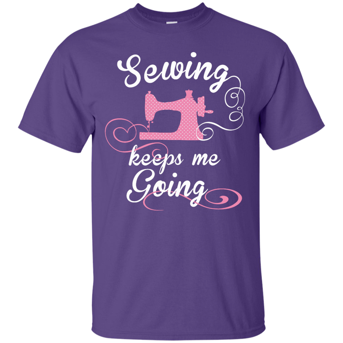 Sewing Keeps Me Going Custom Ultra Cotton T-Shirt - Crafter4Life - 8