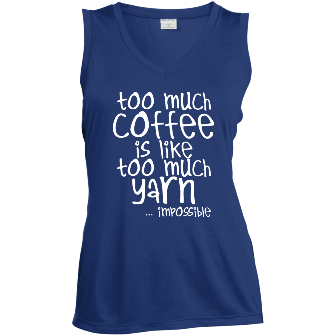 Too Much Coffee is Like Too Much Yarn Ladies Sleeveless V-Neck