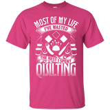 Most of My Life (Quilting) Custom Ultra Cotton T-Shirt - Crafter4Life - 7